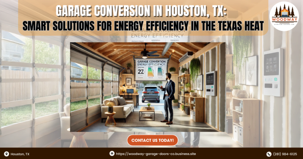 Garage Conversion in Houston, TX: Smart Solutions for Energy Efficiency in the Texas Heat 3 Woodway Garage Doors Co