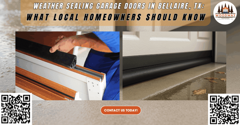 Weather Sealing Garage Doors in Bellaire, TX: What Local Homeowners Should Know - Woodway Garage Doors Co.
